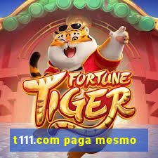 t111.com paga mesmo